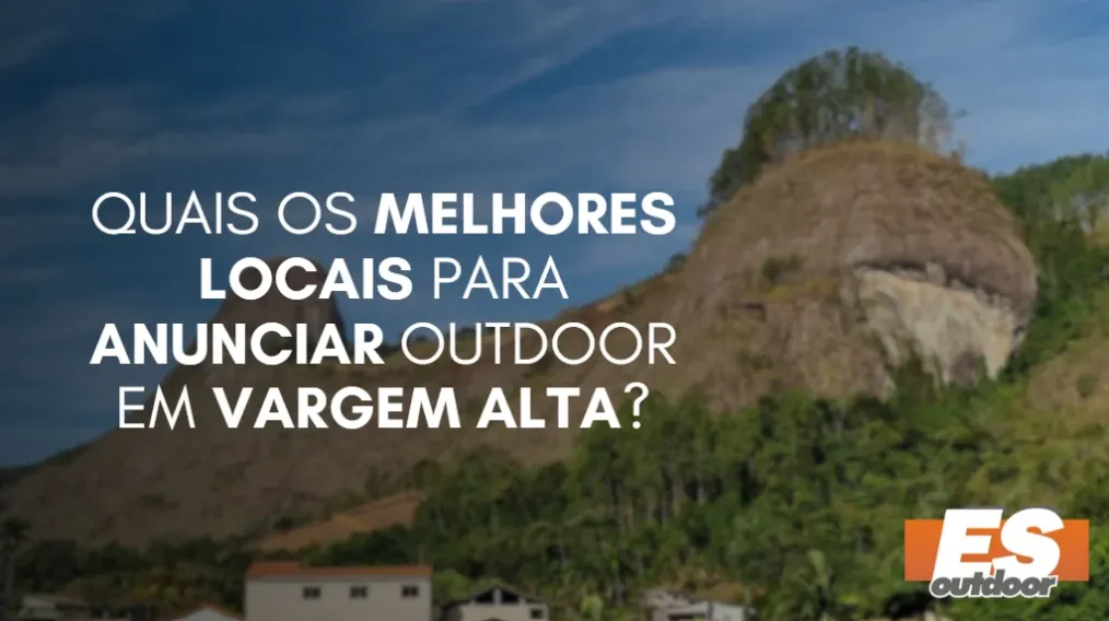 Quais os melhores locais para anunciar OUTDOOR em VARGEM ALTA?