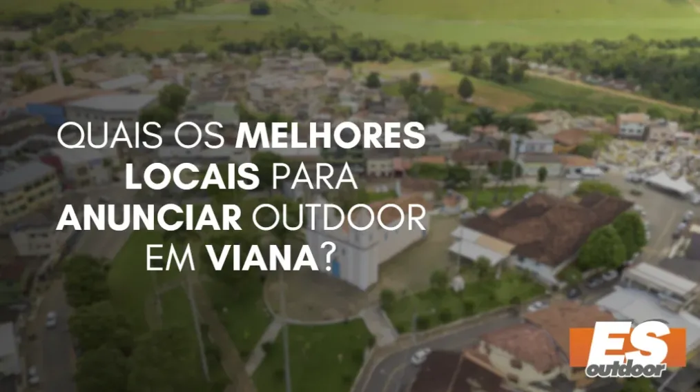 Quais os melhores locais para anunciar OUTDOOR em VIANA?