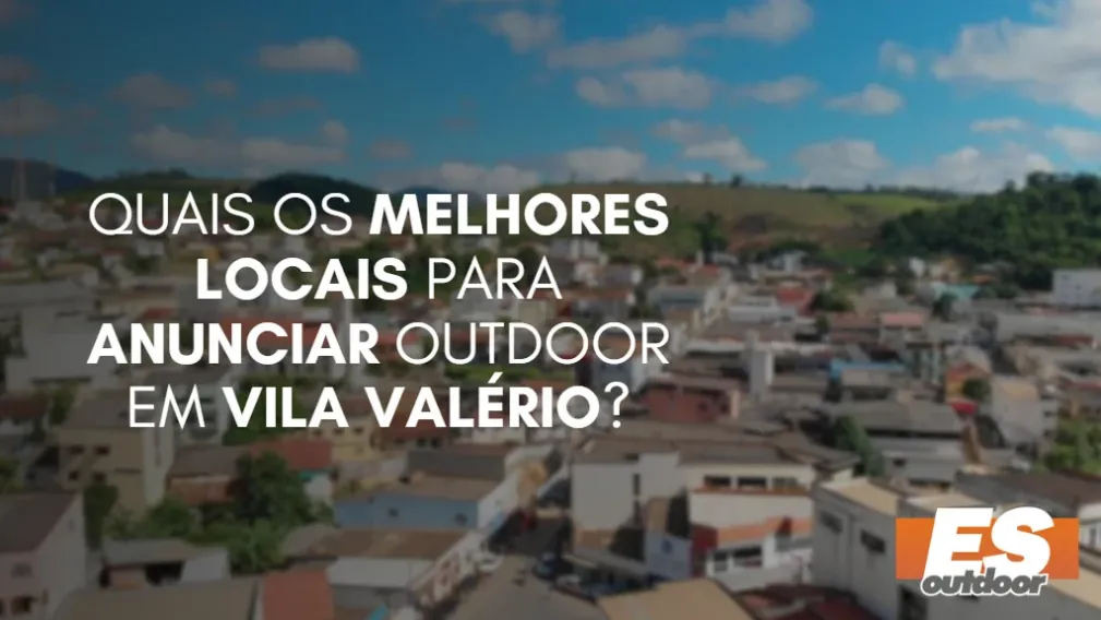 Quais os melhores locais para anunciar OUTDOOR em VILA VAL&Eacute;RIO?