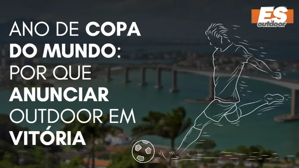 Ano de Copa do Mundo: por que anunciar outdoor em Vit&oacute;ria