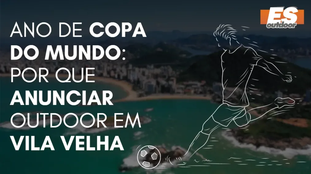 Ano de Copa do Mundo: por que anunciar outdoor em Vila Velha
