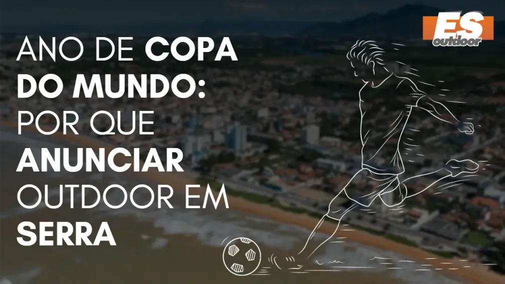 Ano de Copa do Mundo: por que anunciar outdoor na Serra