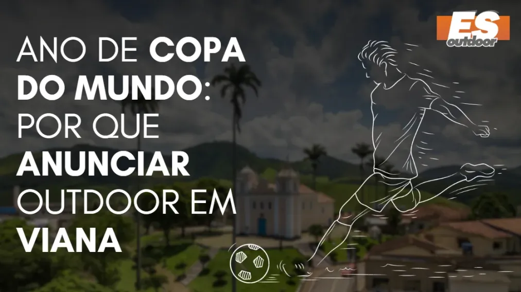 Ano de Copa do Mundo: por que anunciar outdoor em Viana