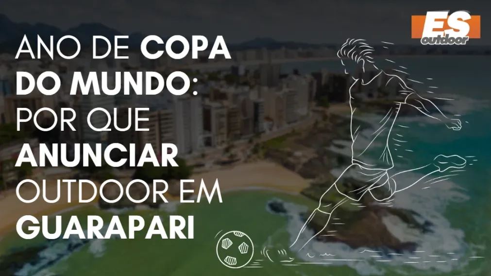Ano de Copa do Mundo: por que anunciar outdoor em Guarapari