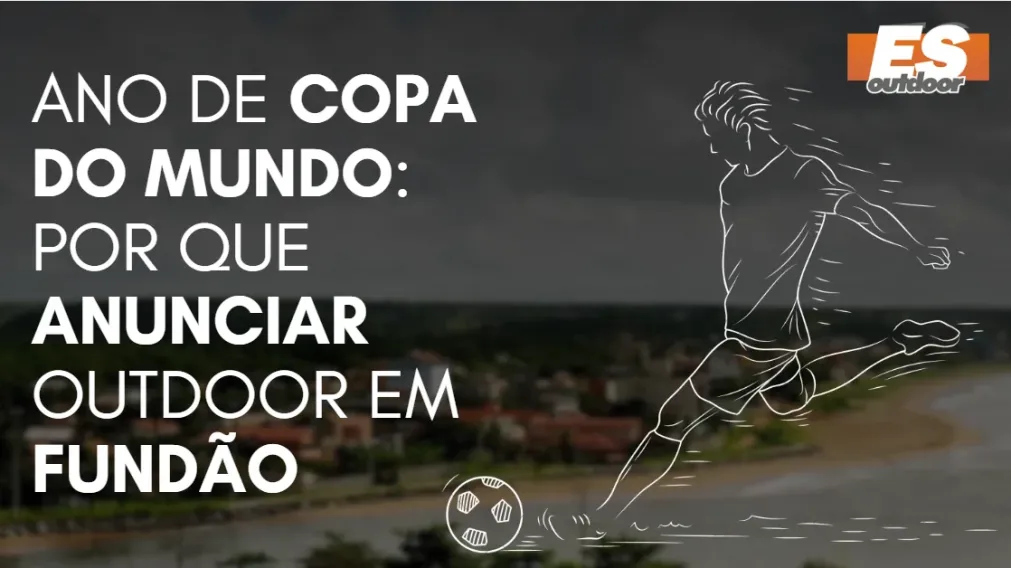Ano de Copa do Mundo: por que anunciar outdoor em Fund&atilde;o
