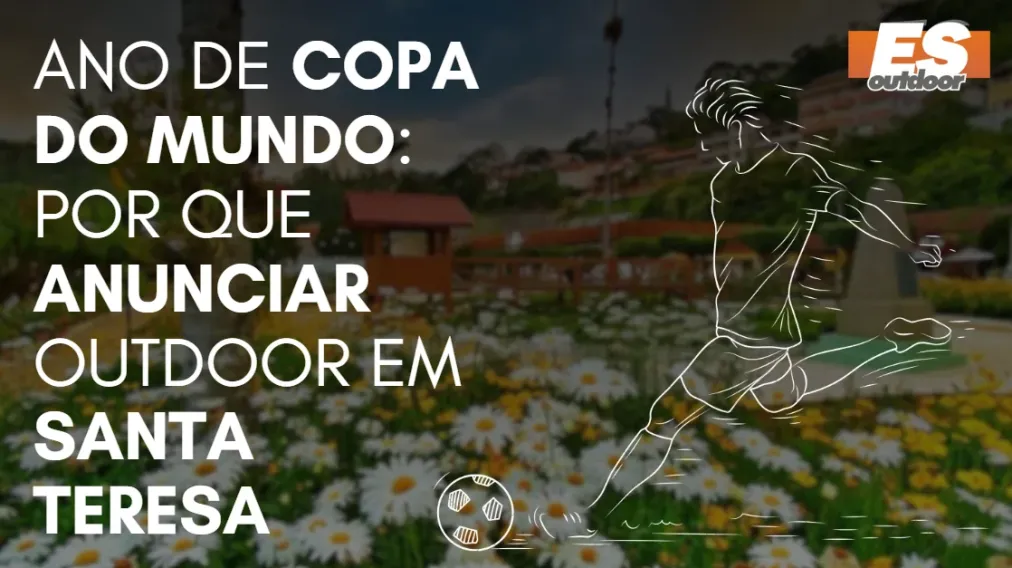 Ano de Copa do Mundo: por que anunciar outdoor em Santa Teresa