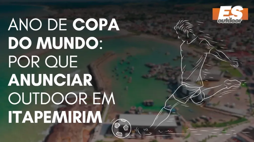 Ano de Copa do Mundo: por que anunciar outdoor em Itapemirim