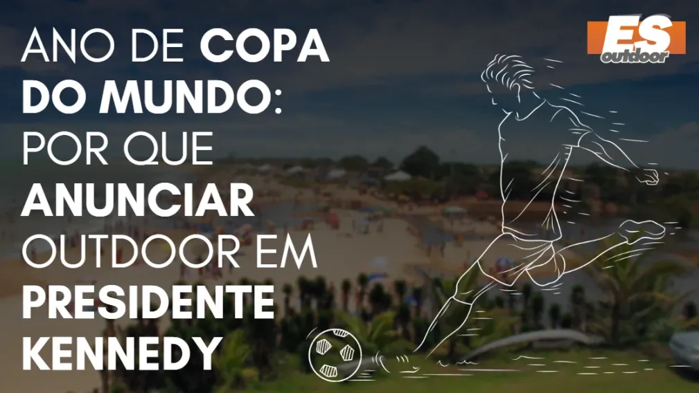 Ano de Copa do Mundo: por que anunciar outdoor em Presidente Kennedy