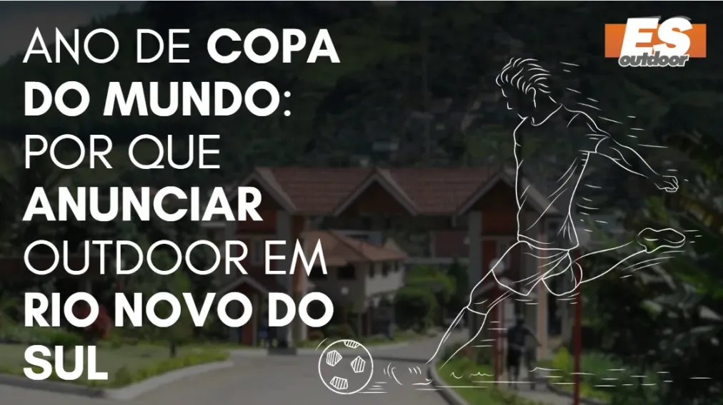 Ano de Copa do Mundo: por que anunciar outdoor em Rio Novo do Sul
