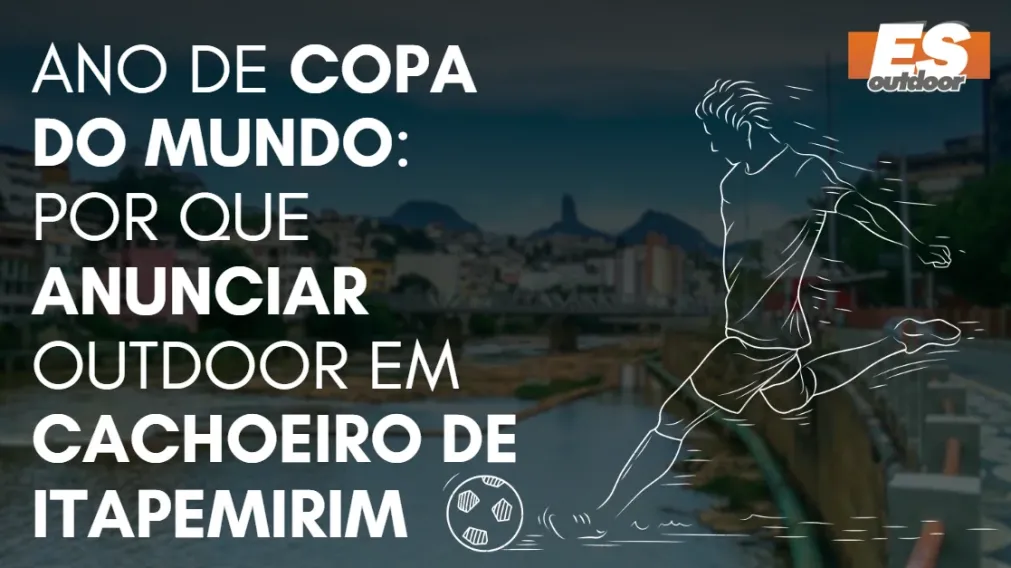 Ano de Copa do Mundo: por que anunciar outdoor em Cachoeiro de Itapemirim