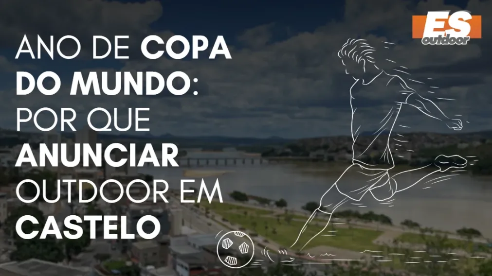 Ano de Copa do Mundo: por que anunciar outdoor em Castelo