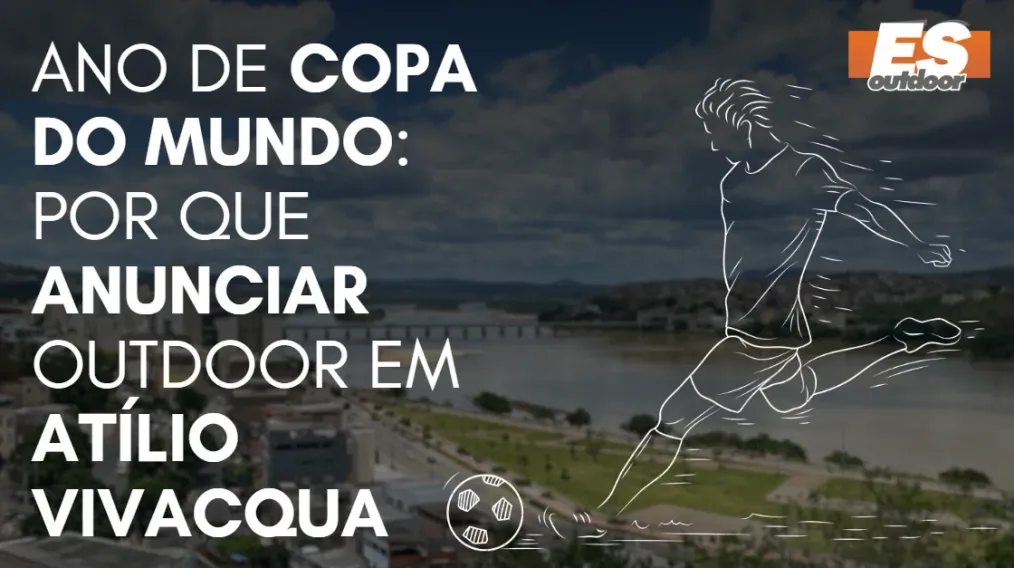 Ano de Copa do Mundo: por que anunciar outdoor em At&iacute;lio Vivacqua