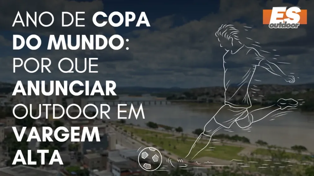 Ano de Copa do Mundo: por que anunciar outdoor em Vargem Alta