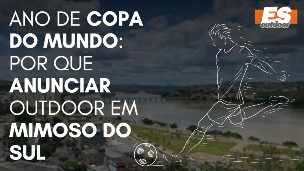 Ano de Copa do Mundo: por que anunciar outdoor em Mimoso do Sul