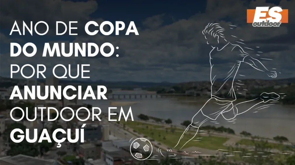 Ano de Copa do Mundo: por que anunciar outdoor em Gua&ccedil;u&iacute;