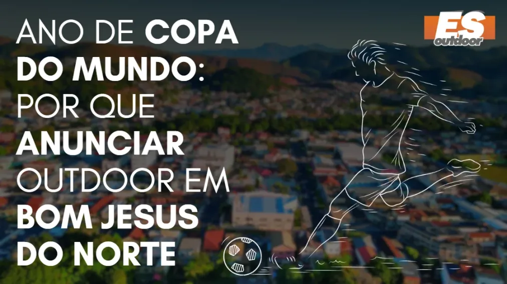 Ano de Copa do Mundo: por que anunciar outdoor em Bom Jesus do Norte