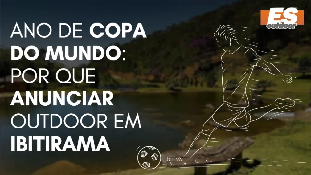 Ano de Copa do Mundo: por que anunciar outdoor em Ibitirama