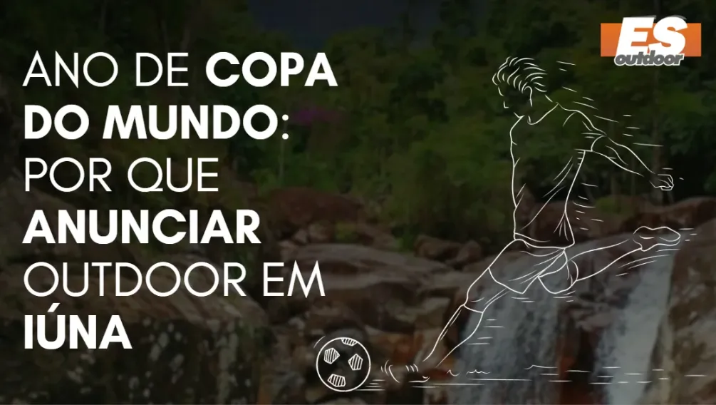 Ano de Copa do Mundo: por que anunciar outdoor em I&uacute;na