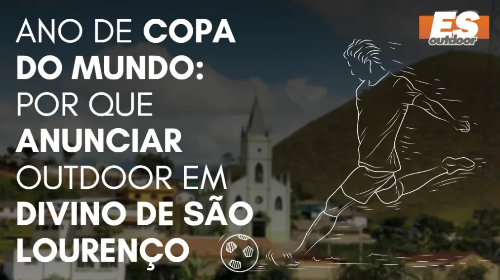 Ano de Copa do Mundo: por que anunciar outdoor em Divino de S&atilde;o Louren&ccedil;o