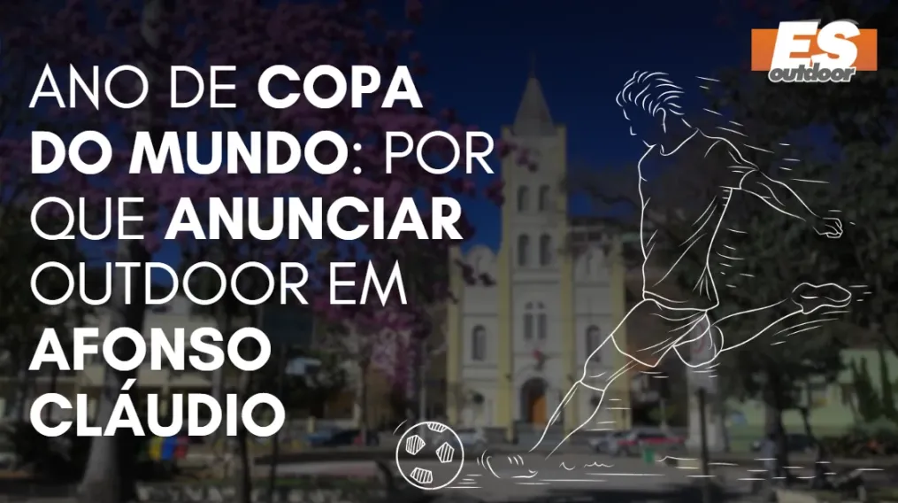 Ano de Copa do Mundo: por que anunciar outdoor em Afonso Cl&aacute;udio