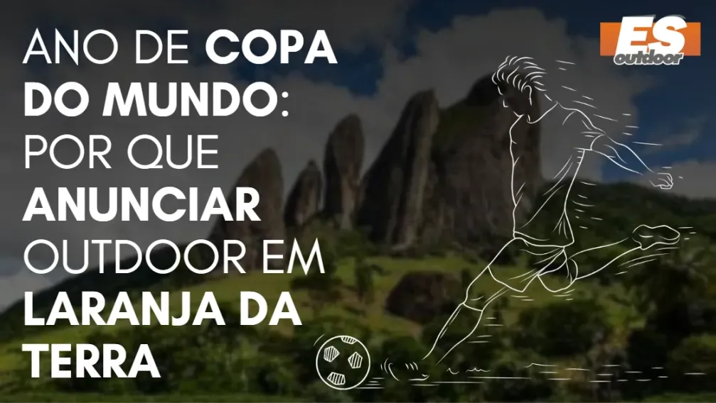 Ano de Copa do Mundo: por que anunciar outdoor em Laranja da Terra