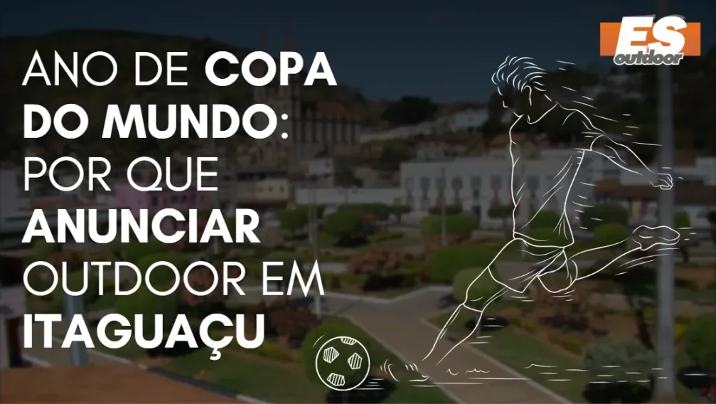 Ano de Copa do Mundo: por que anunciar outdoor em Itagua&ccedil;u