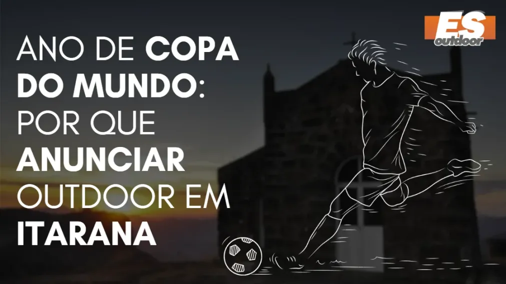Ano de Copa do Mundo: por que anunciar outdoor em Itarana