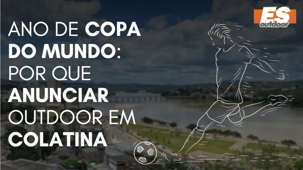Ano de Copa do Mundo: por que anunciar outdoor em Colatina