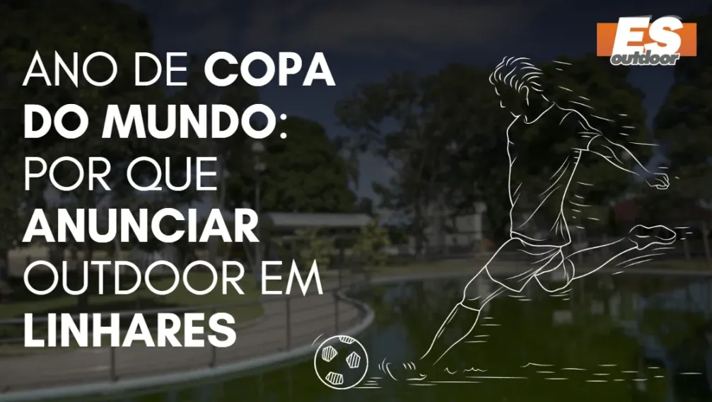 Ano de Copa do Mundo: por que anunciar outdoor em Linhares
