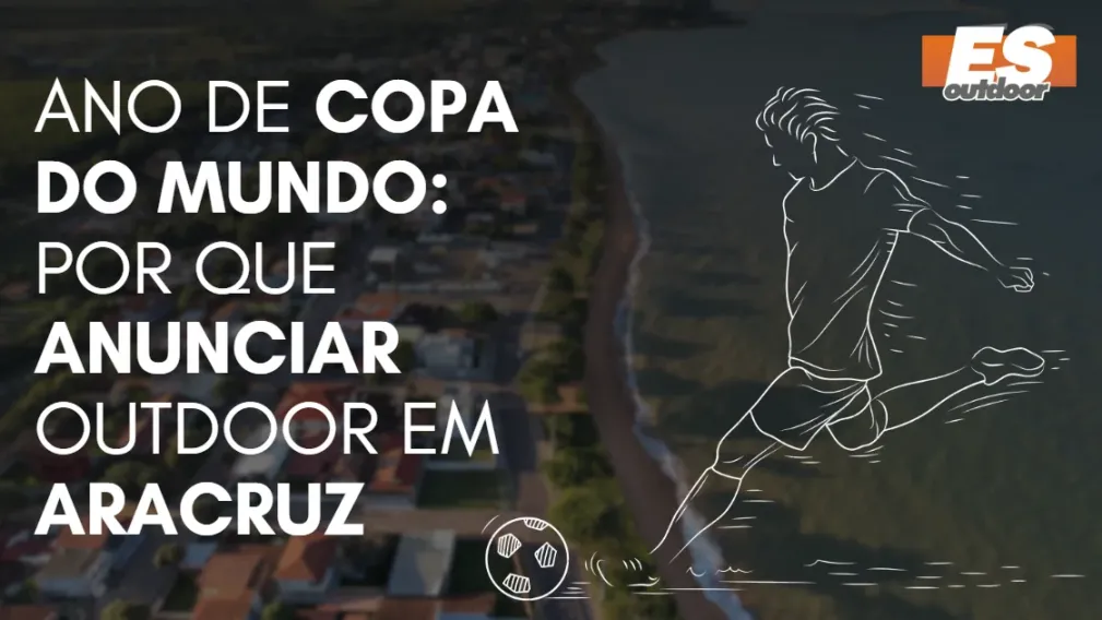 Ano de Copa do Mundo: por que anunciar outdoor em Aracruz