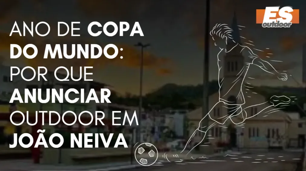 Ano de Copa do Mundo: por que anunciar outdoor em Jo&atilde;o Neiva