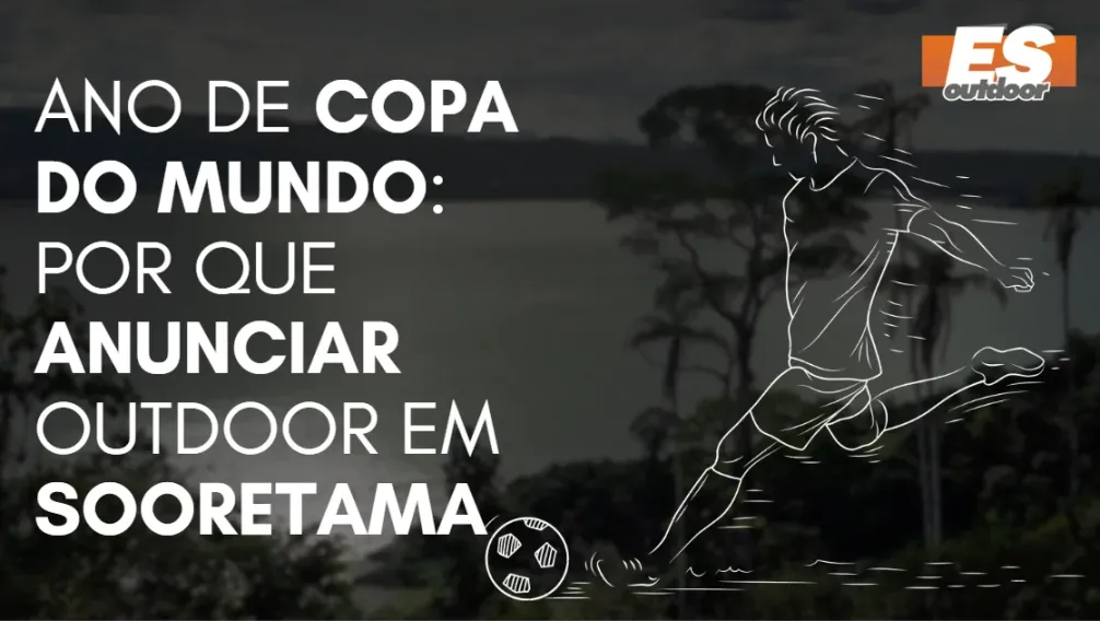 Ano de Copa do Mundo: por que anunciar outdoor em Sooretama