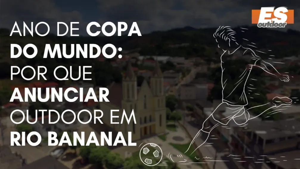 Ano de Copa do Mundo: por que anunciar outdoor em Rio Bananal