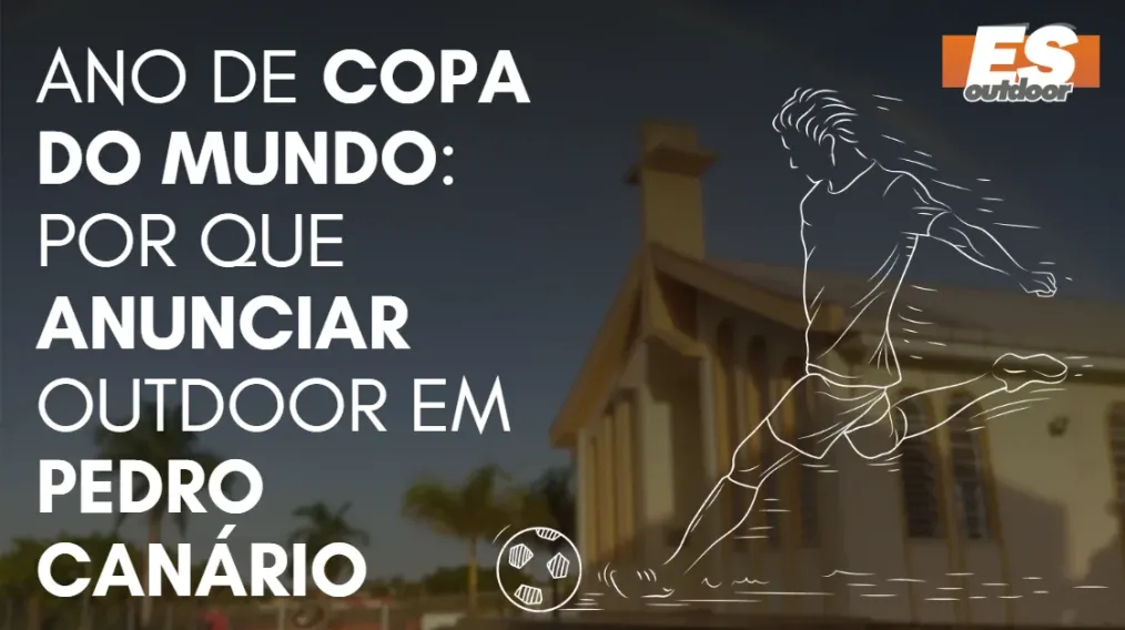 Ano de Copa do Mundo: por que anunciar outdoor em Pedro Can&aacute;rio
