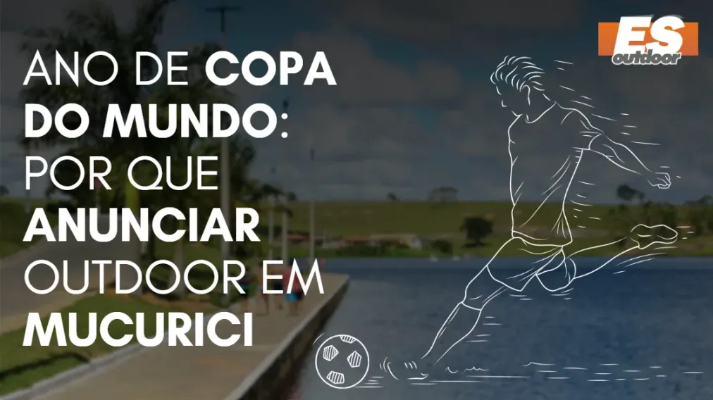 Ano de Copa do Mundo: por que anunciar outdoor em Mucurici