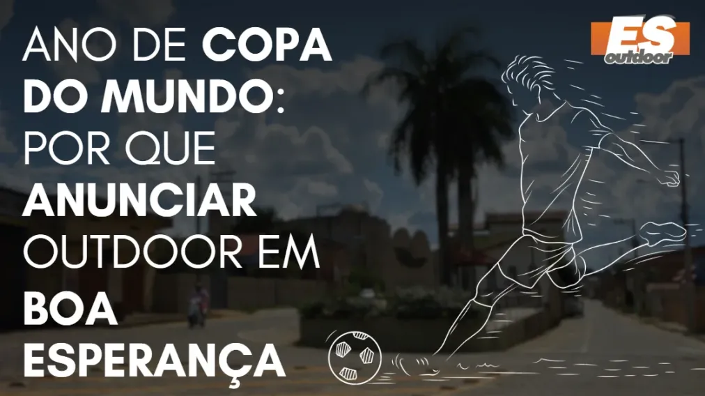 Ano de Copa do Mundo: por que anunciar outdoor em Boa Esperan&ccedil;a