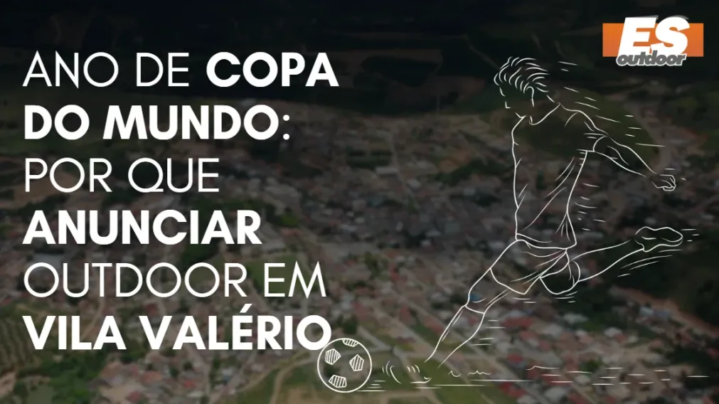 Ano de Copa do Mundo: por que anunciar outdoor em Vila Val&eacute;rio