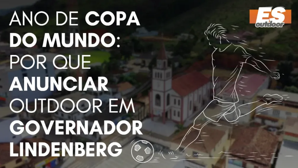 Ano de Copa do Mundo: por que anunciar outdoor em Governador Lindenberg