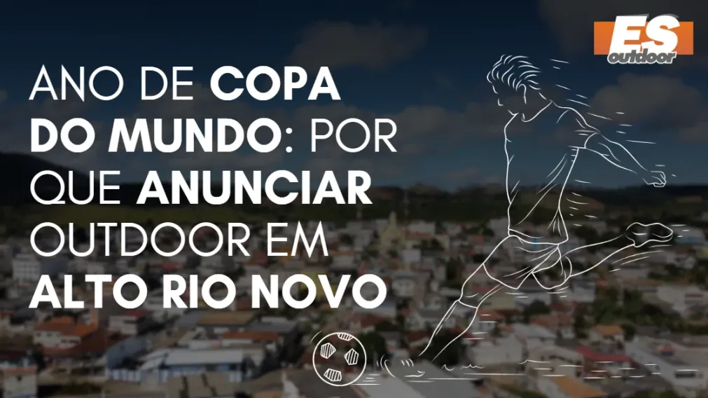 Ano de Copa do Mundo: por que anunciar outdoor em Alto Rio Novo