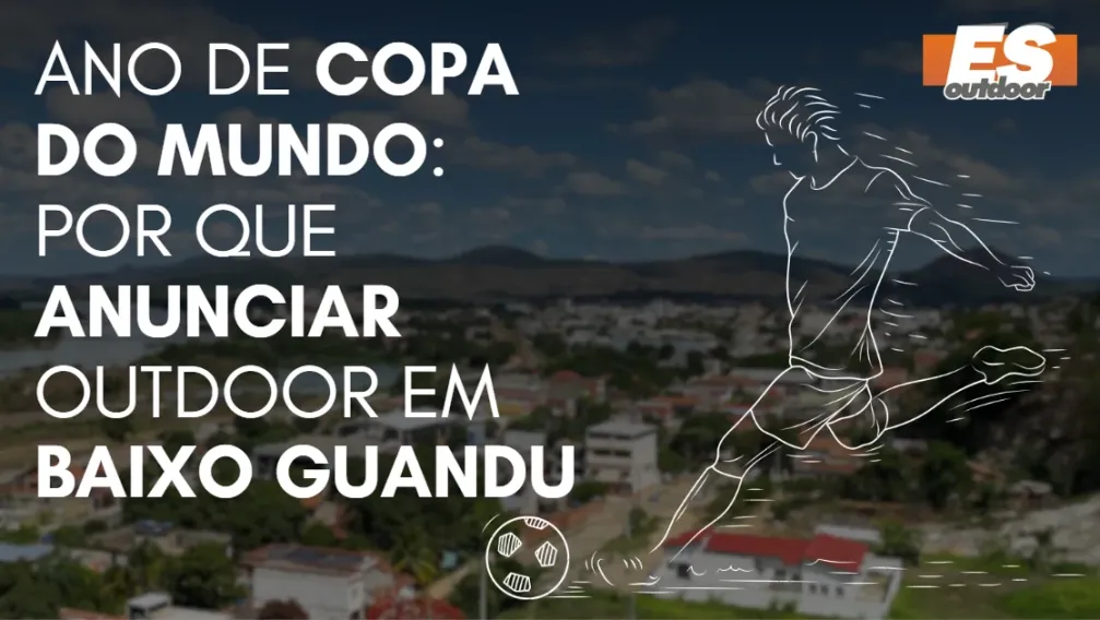 Ano de Copa do Mundo: por que anunciar outdoor em Baixo Guandu