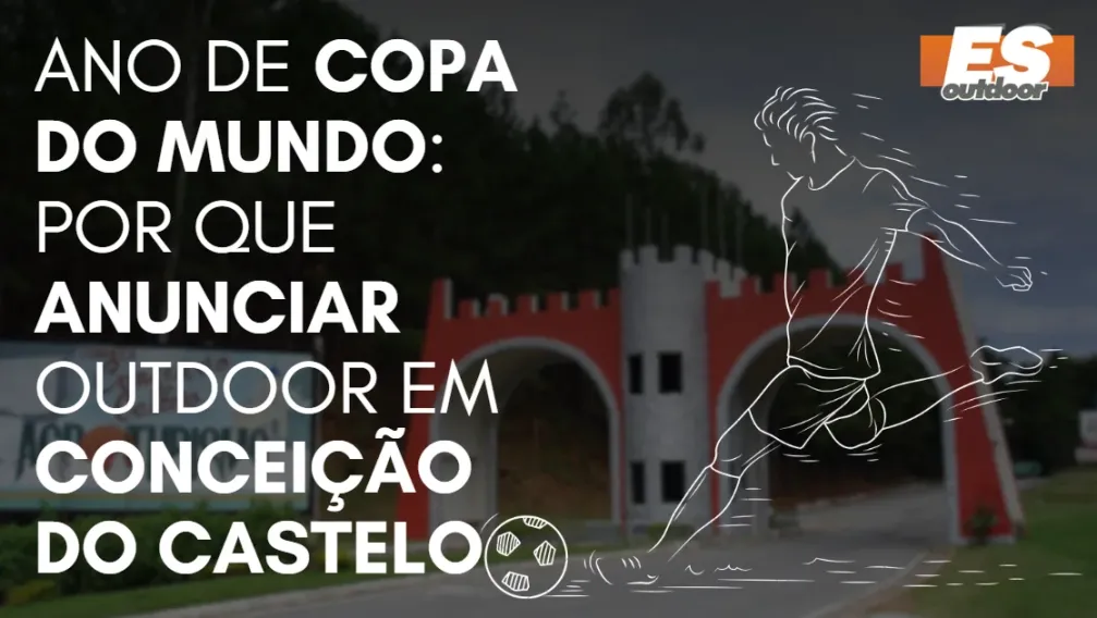 Ano de Copa do Mundo: por que anunciar outdoor em Concei&ccedil;&atilde;o do Castelo
