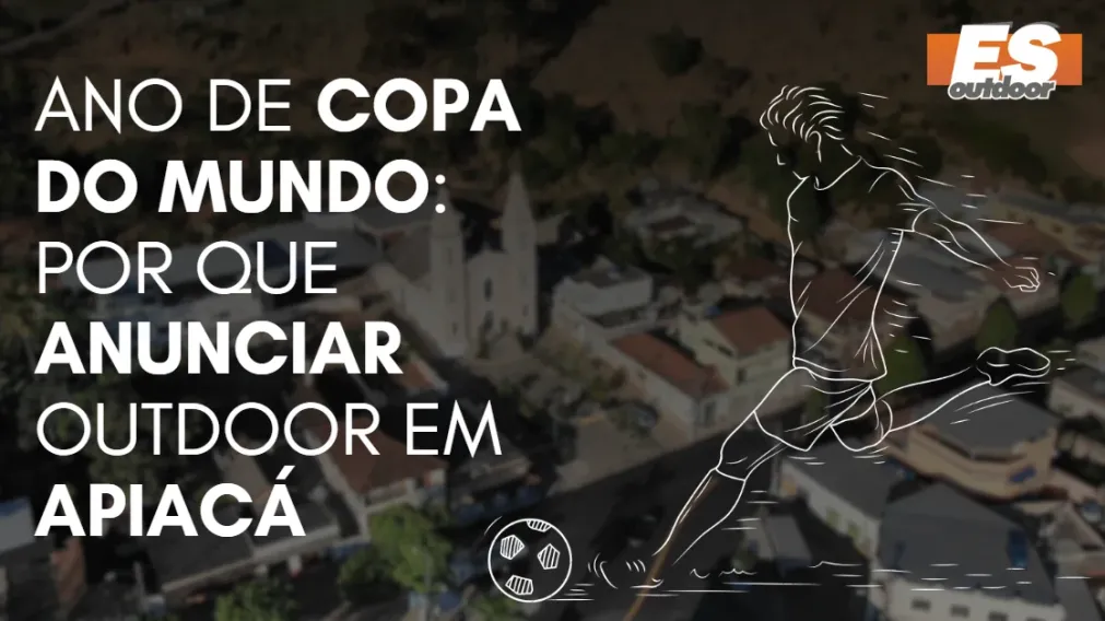 Ano de Copa do Mundo: por que anunciar outdoor em Apiac&aacute;