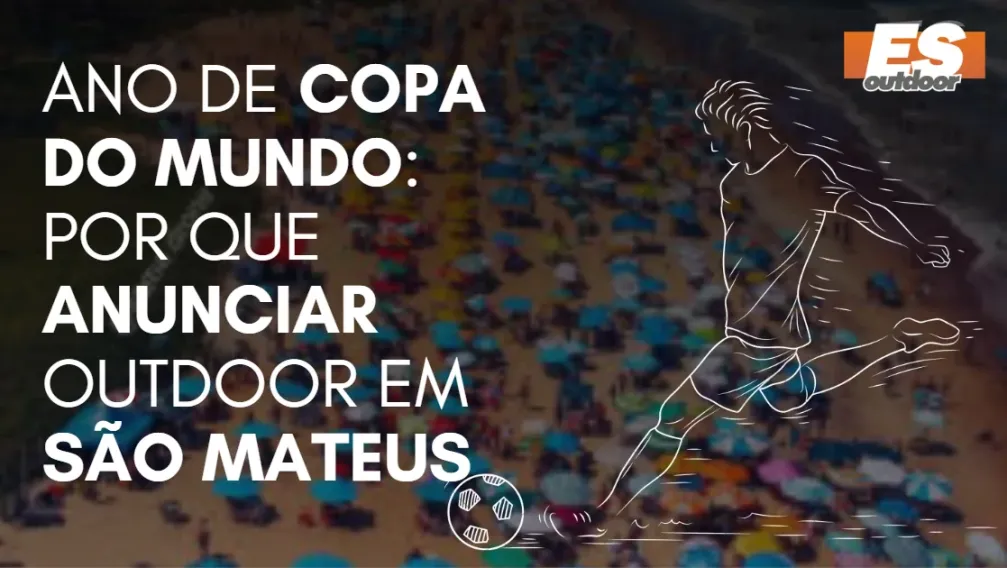 Ano de Copa do Mundo: por que anunciar outdoor em S&atilde;o Mateus