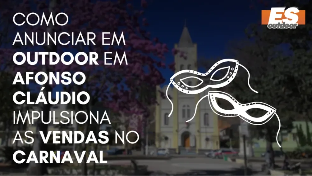 Como Anunciar em outdoor em Afonso Cl&aacute;udio impulsiona  as vendas no CARNAVAL