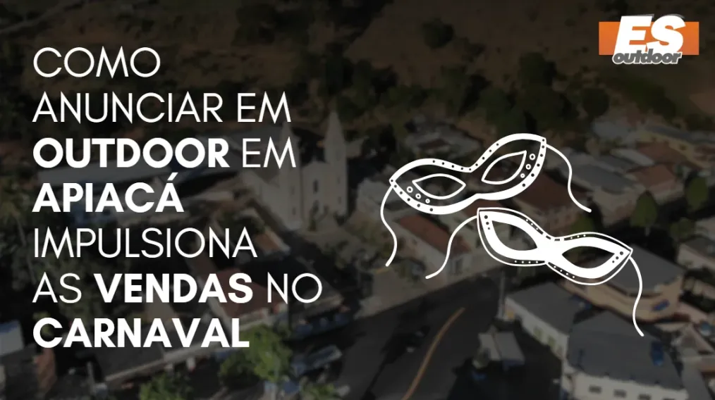Como Anunciar em outdoor em Apiac&aacute; impulsiona  as vendas no CARNAVAL
