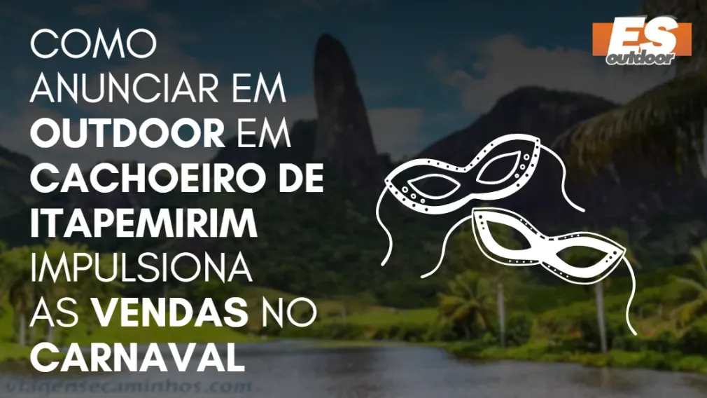 Como Anunciar em outdoor em Cachoeiro de Itapemirim impulsiona  as vendas no CARNAVAL