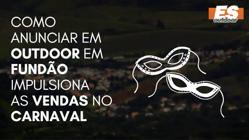 Como Anunciar em outdoor em Fund&atilde;o impulsiona  as vendas no CARNAVAL