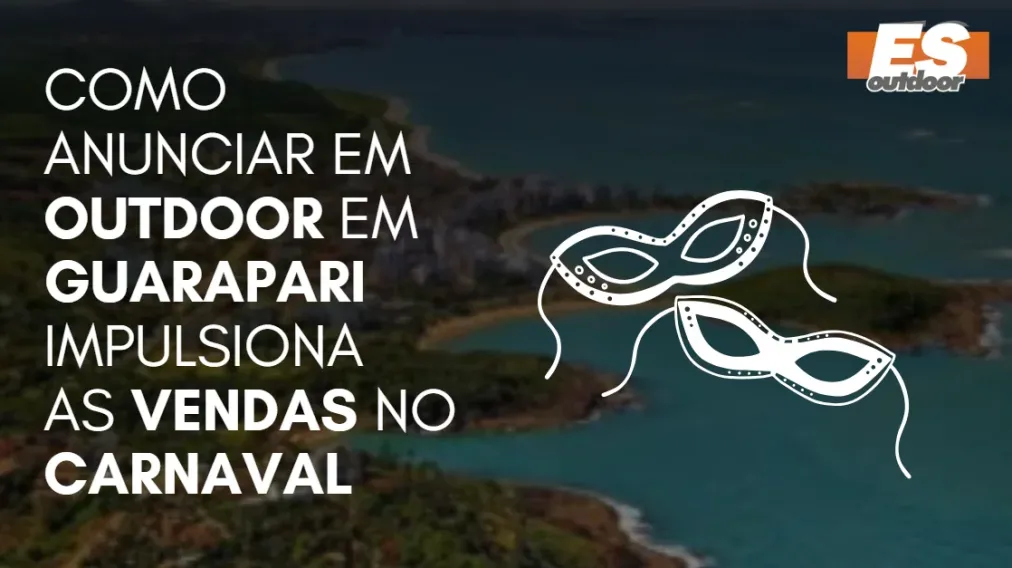 Como Anunciar em outdoor em Guarapari impulsiona  as vendas no CARNAVAL