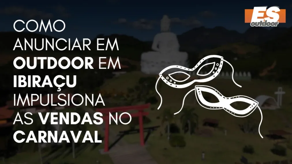 Como Anunciar em outdoor em Ibira&ccedil;u impulsiona  as vendas no CARNAVAL