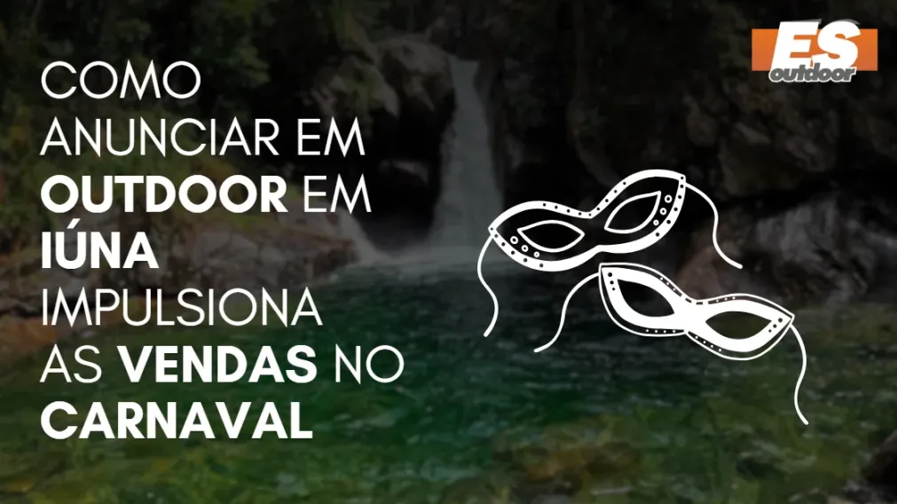 Como Anunciar em outdoor em I&uacute;na impulsiona  as vendas no CARNAVAL